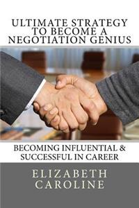 Ultimate Strategy To Become A Negotiation Genius
