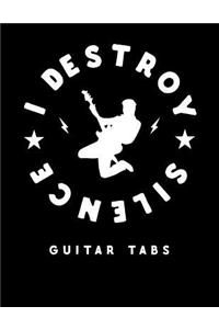 I Destroy Silence - Guitar Tabs