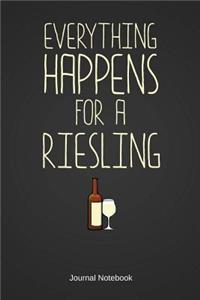 Everything Happens For A Riesling Journal Notebook