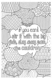 If You Cant Stir It with the Big Girls, Stay Away from the Cauldron: 6x9 Wide Ruled Menopausal Gag Notebook, Funny Ruled Paper Composition Book - Unique Inspirational Menopausal Joke Book, Diary Journal for Friend or Family Member - Retirement, Bir