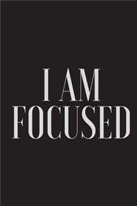 I Am Focused