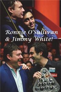 Ronnie O' Sullivan & Jimmy White!: The Rocket & the Whirlwind!