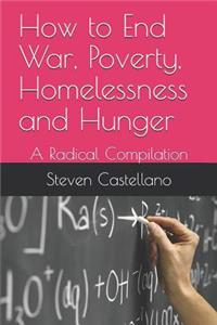 How to End War, Poverty, Homelessness and Hunger