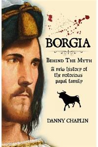 BORGIA, Behind The Myth