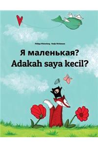 Ya malen'kaya? Adakah saya kecil?