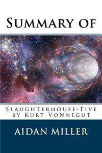 Summary of Slaughterhouse-Five by Kurt Vonnegut