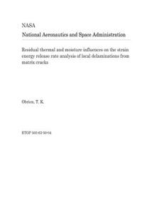 Residual Thermal and Moisture Influences on the Strain Energy Release Rate Analysis of Local Delaminations from Matrix Cracks