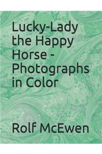 Lucky-Lady the Happy Horse - Photographs in Color