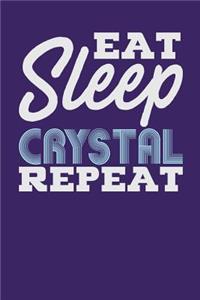 Eat Sleep Crystal Repeat