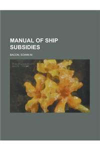 Manual of Ship Subsidies