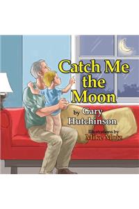 Catch Me the Moon