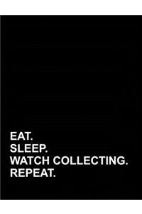 Eat Sleep Watch Collecting Repeat