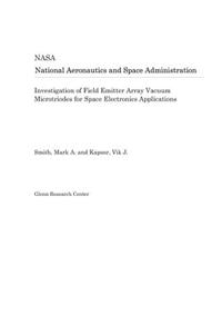 Investigation of Field Emitter Array Vacuum Microtriodes for Space Electronics Applications