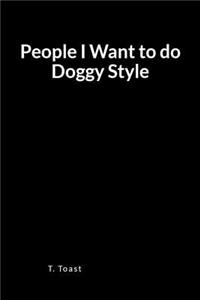 People I Want to Do Doggy Style