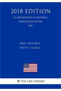 An10 - Final Rule - Post-9 - 11 GI Bill (Us Department of Veterans Affairs Regulation) (Va) (2018 Edition)
