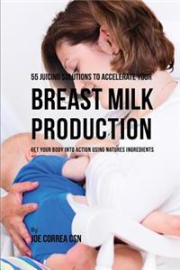 55 Juicing Solutions to Accelerate Your Breast Milk Production