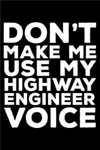Don't Make Me Use My Highway Engineer Voice