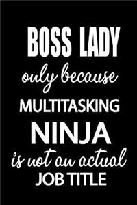 Boss Lady Only Because Multitasking Ninja Is Not an Actual Job Title