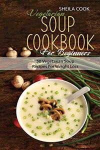 Vegetarian Soup Cookbook For Beginners