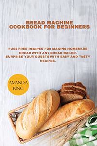 Bread Machine Cookbook for Beginners