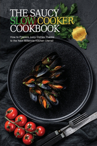 The Saucy Slow Cooker Cookbook