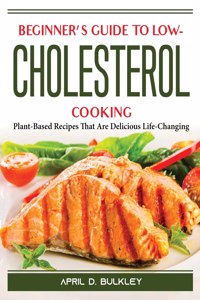 Beginner's Guide to Low-Cholesterol Cooking