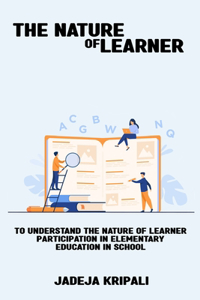 To understand the nature of learner participation in elementary education in schools