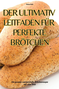 Der Ultimativ Leitfaden Für Perfekte Brötchen