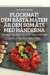 Plockmat! Den Bästa Maten Är Den SOM Äts Med Händerna
