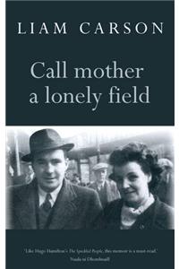 Call Mother a Lonely Field