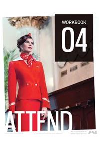 The Cabin Crew Aircademy - Workbook 4 Attend