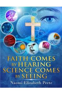 Faith comes by Hearing Science comes by Seeing