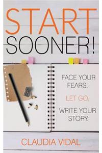 Start Sooner!