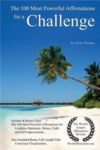 Affirmation the 100 Most Powerful Affirmations for a Challenge - With 4 Positive Daily Self Affirmation Bonus Books on Limitless Optimism, Money, Unwavering Faith & Self Improvement -For Men & Women
