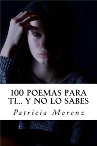 100 Poemas Para Ti... Y No Lo Sabes