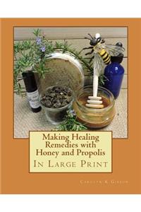Making Healing Remedies with Honey and Propolis