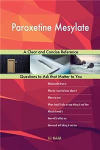 Paroxetine Mesylate; A Clear and Concise Reference