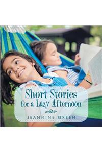 Short Stories for a Lazy Afternoon
