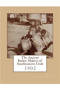 The Ancient Basket Makers of Southeastern Utah