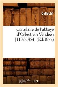 Cartulaire de l'Abbaye d'Orbestier: Vendée: [1107-1454] (Éd.1877)