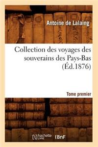 Collection Des Voyages Des Souverains Des Pays-Bas. Tome Premier (Éd.1876)