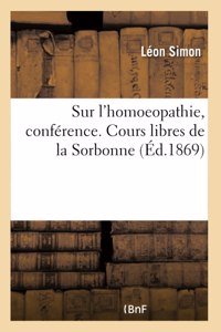 Sur l'homoeopathie, conférence. Cours libres de la Sorbonne