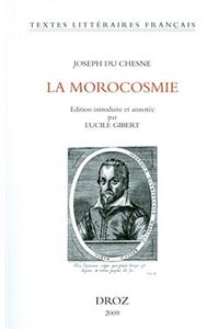 Joseph Du Chesne: La Morocosmie Ou de La Folie, Vanite Et Inconstance Du Monde Avec Deux Chants Doriques Ou de L'Amour Celeste Et Du Sou