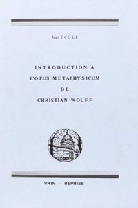 Introduction a l'Opus Metaphysicum de Christian Wolff