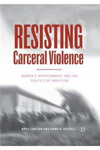 Resisting Carceral Violence