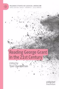 Reading George Grant in the 21st Century