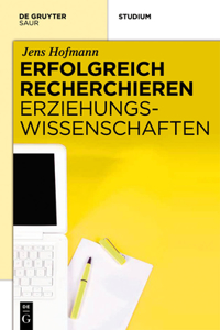 Erfolgreich recherchieren - Erziehungswissenschaften