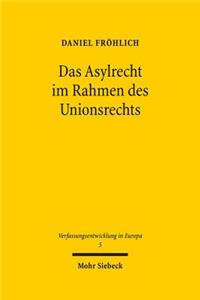 Das Asylrecht im Rahmen des Unionsrechts