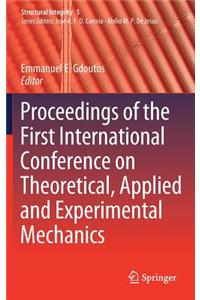 Proceedings of the First International Conference on Theoretical, Applied and Experimental Mechanics