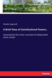 A Brief View of Constitutional Powers,